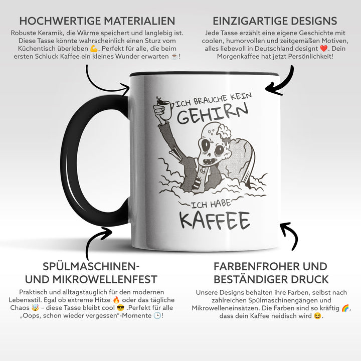 Tasse "Brauche kein Gehirn, habe Kaffee" – Lustiges Geschenk für Kaffeejunkies & Morgenmuffel