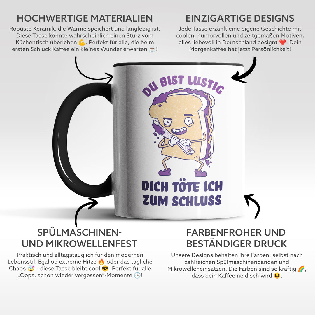 Tasse "Du bist lustig, töte dich zum Schluss" – Perfekt für schwarzen Humor, Sarkastisches Geschenk