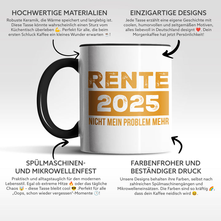 Tasse "Rente 2025 nicht mein Problem" – Lustige Statement-Tasse für alle, die weiterarbeiten müssen