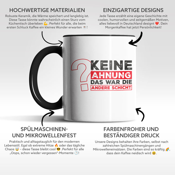 Lustige Tasse "Keine Ahnung, war die andere Schicht" – Perfekt für Schichtarbeiter & Kollegen