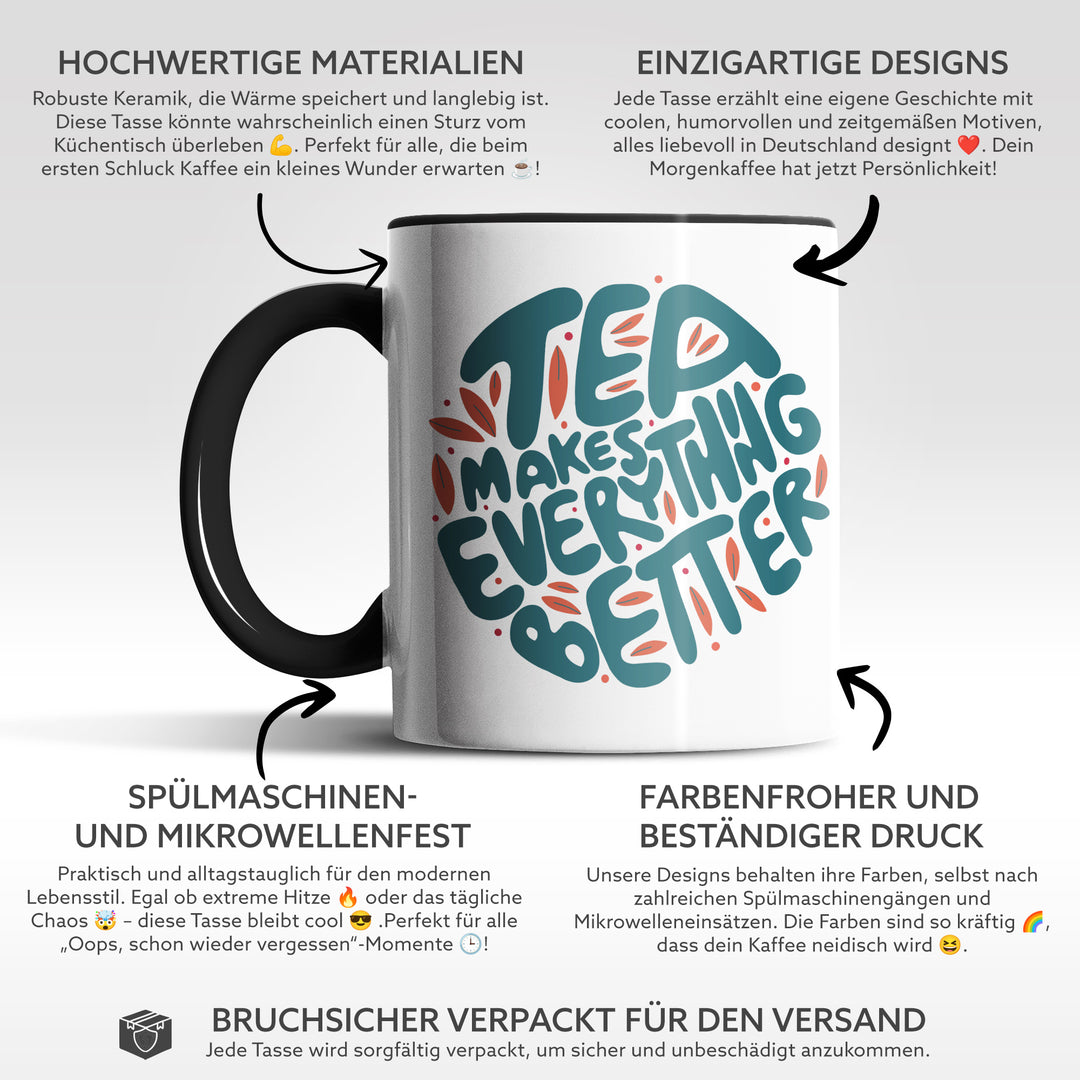 Charmante Tasse "Tea Everything Better" – Witziges Geschenk für Tee-Fans