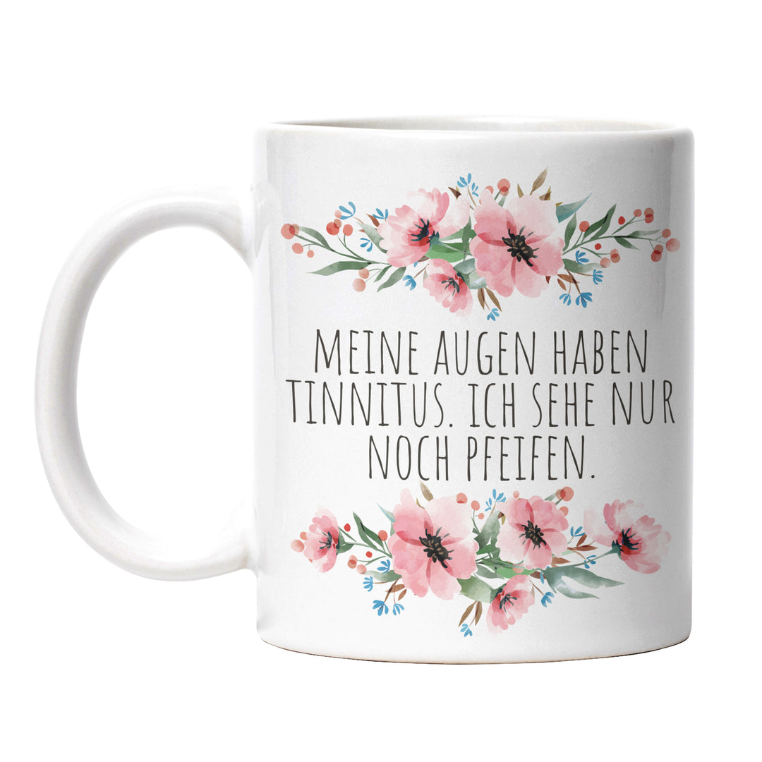 Tasse "Augen haben Tinnitus" – Lustige Sarkasmus-Tasse für genervte Momente