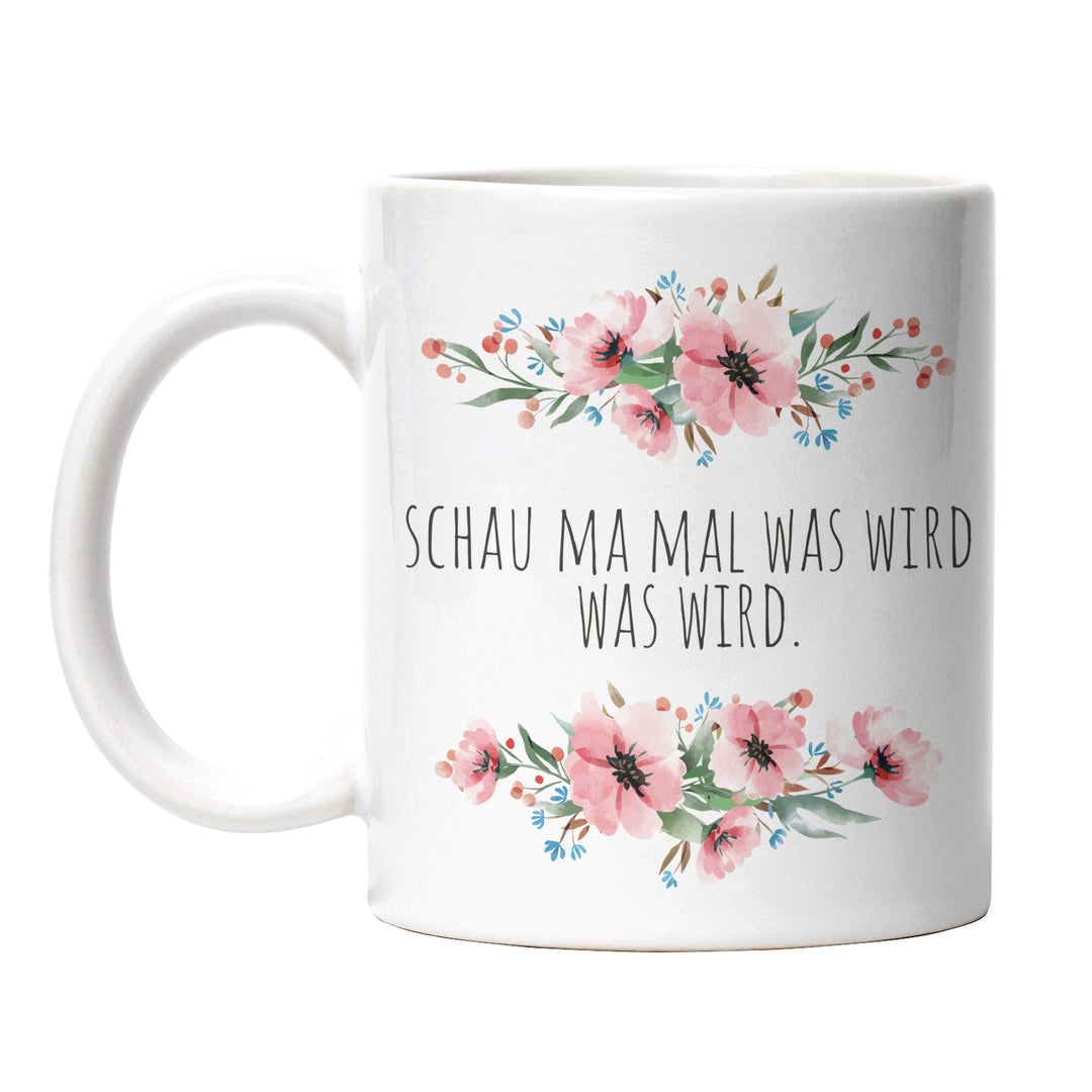 TasseTasse "Schau ma mal was wird" – Lustige Statement-Tasse für Gelassenheit