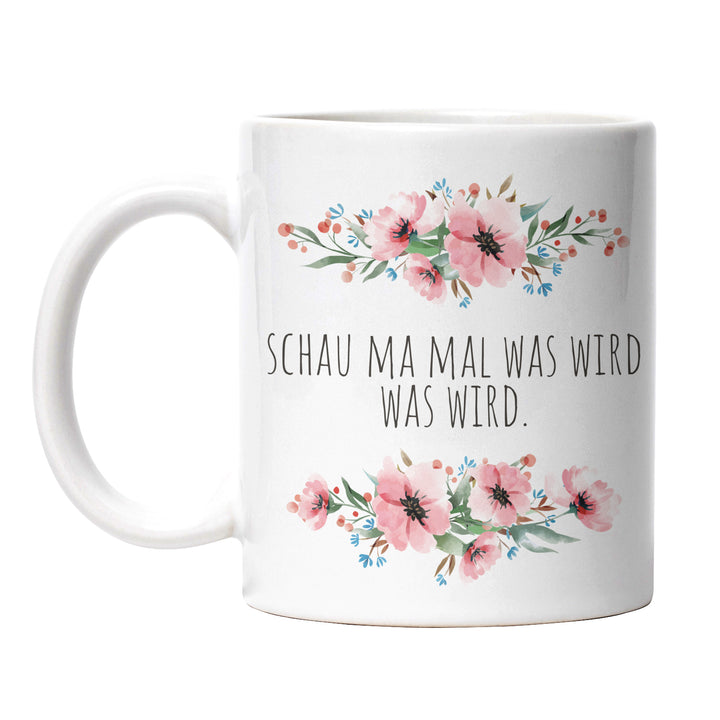 TasseTasse "Schau ma mal was wird" – Lustige Statement-Tasse für Gelassenheit