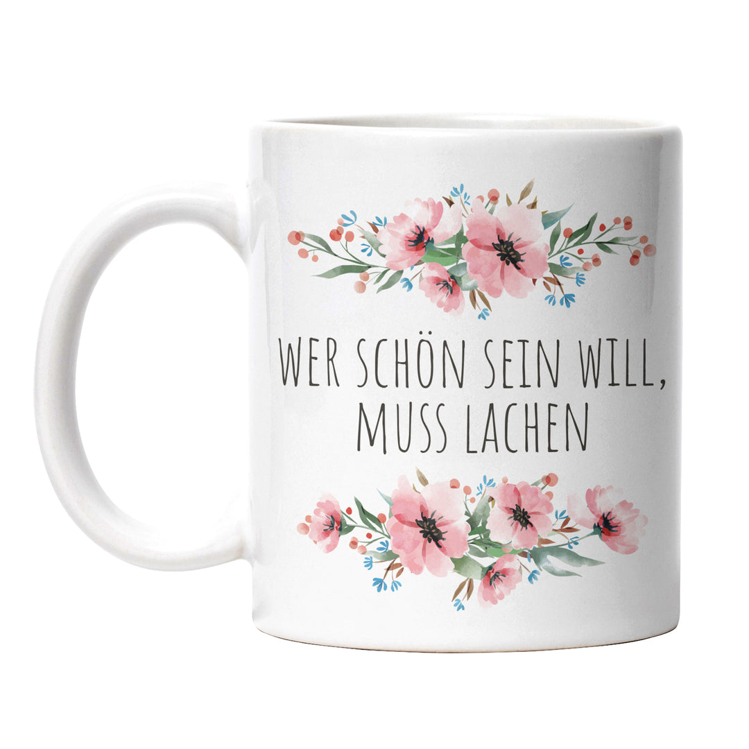 Tasse "Wer schön sein will, muss lachen" – Lustige Motivations-Tasse für gute Laune