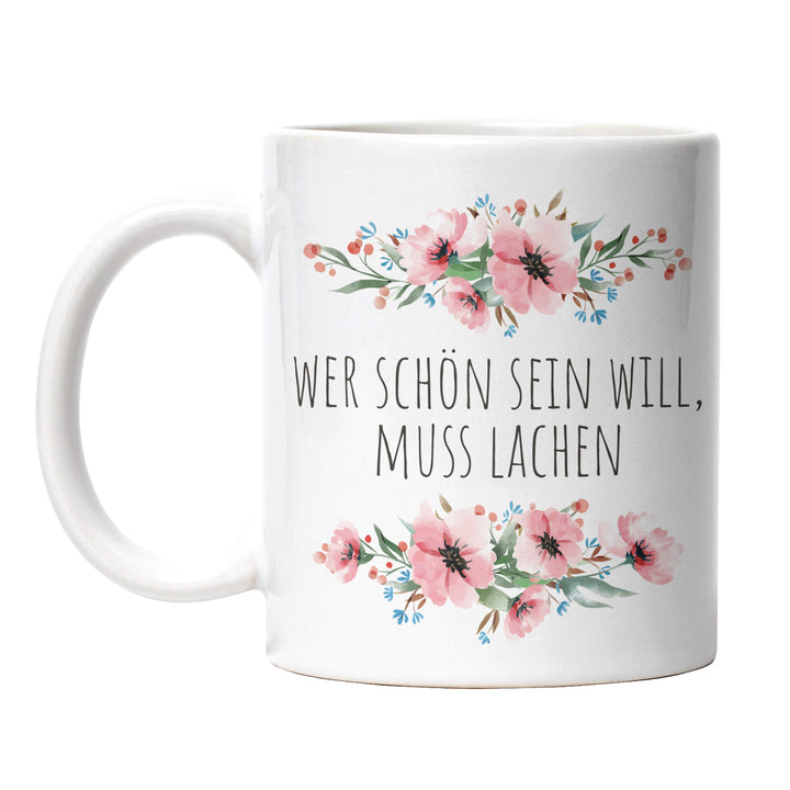 Tasse "Wer schön sein will, muss lachen" – Lustige Motivations-Tasse für gute Laune