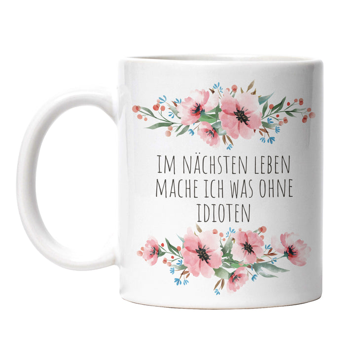 Tasse "Im nächsten Leben ohne Idioten" – Lustige Sarkasmus-Tasse für Büro & Alltag