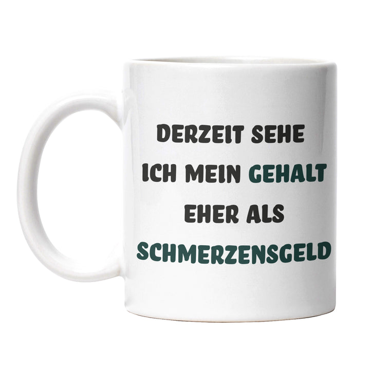 Lustige Tasse "Gehalt? Eher Schmerzensgeld" – Sarkastische Geschenkidee fürs Büro