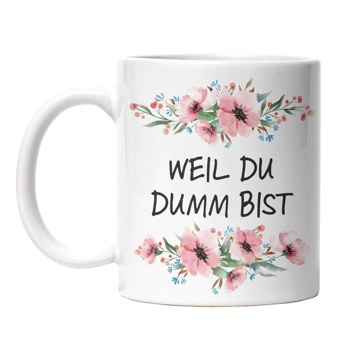 Tasse "Weil du dumm bist" – Lustige Sarkasmus-Tasse für Büro & Alltag