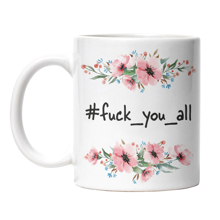 Tasse "Fuck You All" – Freche Statement-Tasse für starke Meinungen