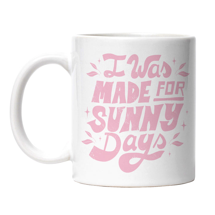 Tasse "Made for Sunny Days" – Perfekt für Sommerliebhaber