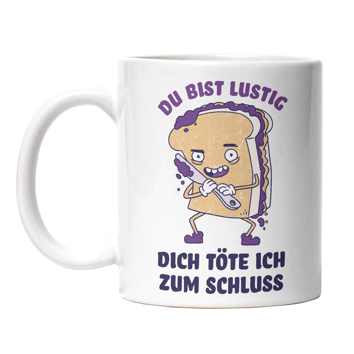 Tasse "Du bist lustig, töte dich zum Schluss" – Perfekt für schwarzen Humor, Sarkastisches Geschenk