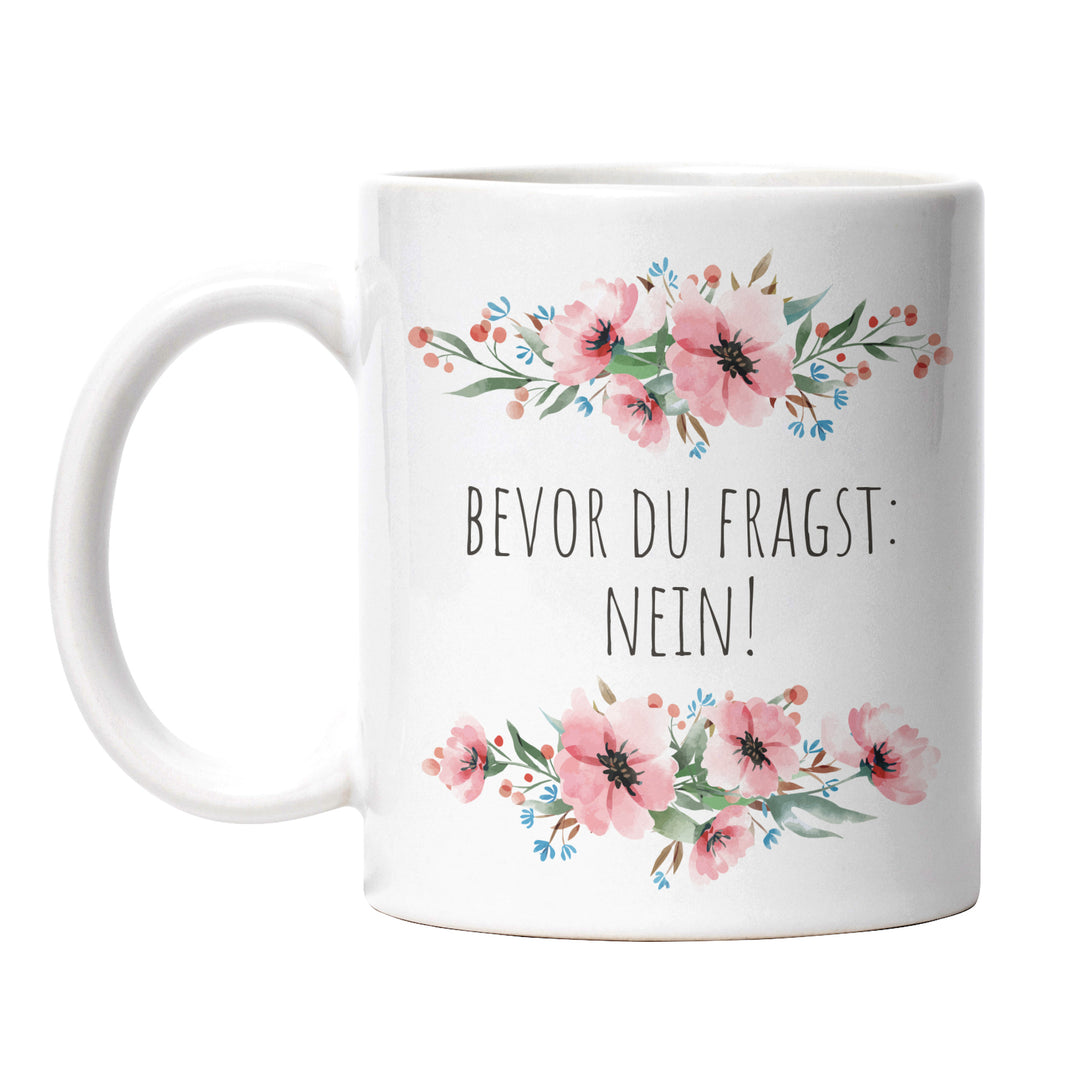 Tasse "Bevor du fragst, Nein" – Perfektes Geschenk für alle, die klare Antworten lieben