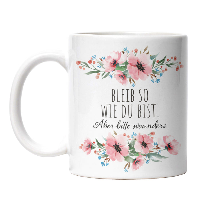 Tasse "Bleib wie du bist, aber woanders" – Lustige Sarkasmus-Tasse für Büro & Alltag
