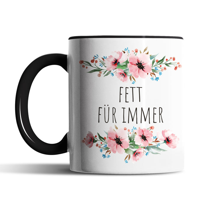 Tasse "Fett für immer" – Lustige Spruch-Tasse für Genussmenschen