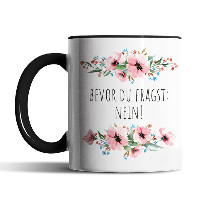 Tasse "Bevor du fragst, Nein" – Perfektes Geschenk für alle, die klare Antworten lieben
