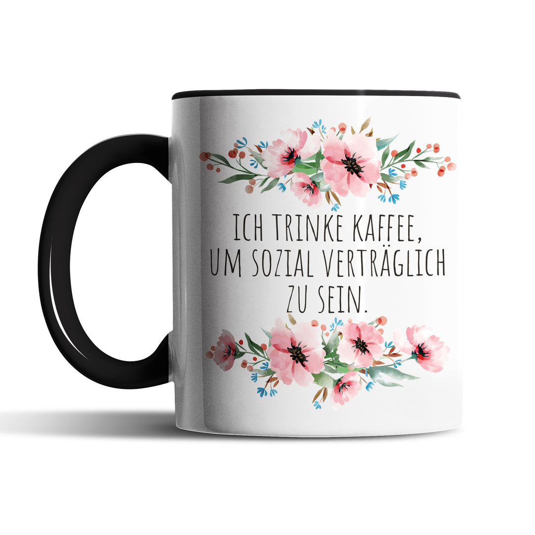 Tasse "Kaffee um sozial verträglich zu sein" – Lustige Kaffeetasse für Morgenmuffel
