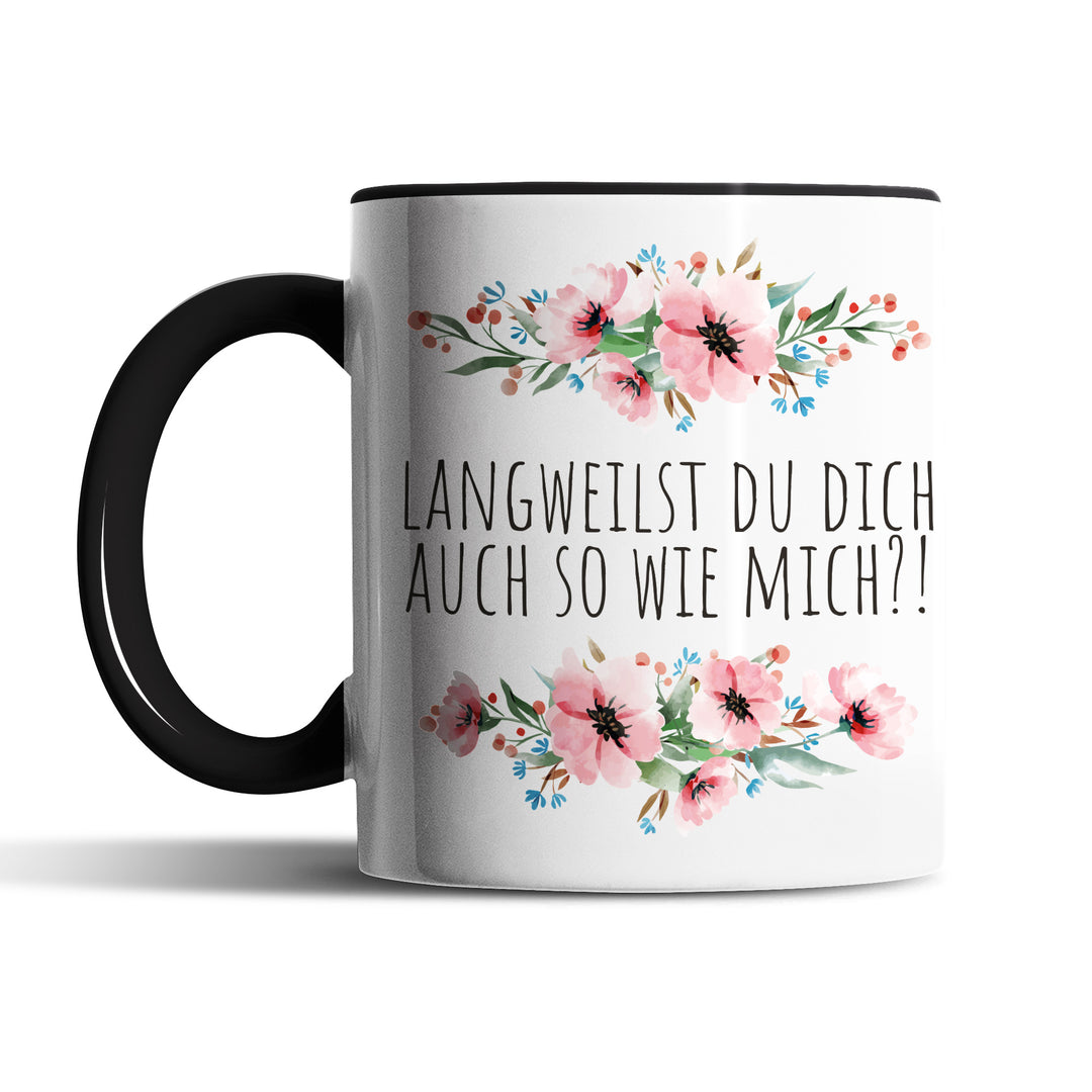 Tasse "Langweilst du dich so wie mich" – Lustige Sarkasmus-Tasse für Büro & Alltag
