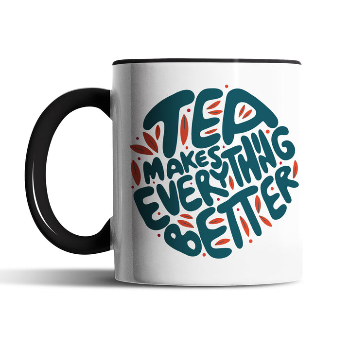 Charmante Tasse "Tea Everything Better" – Witziges Geschenk für Tee-Fans