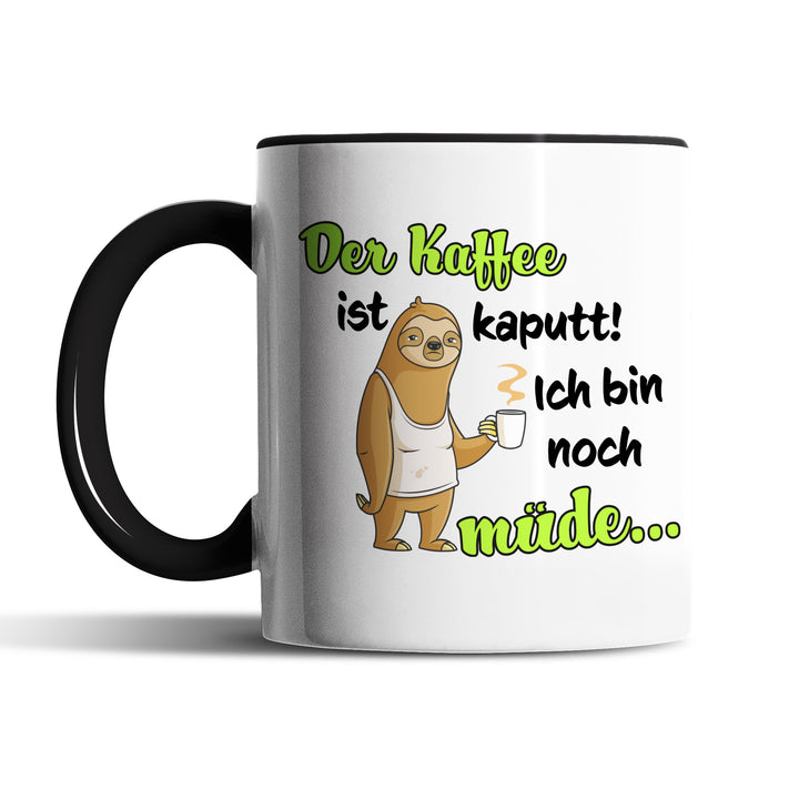 Lustige Tasse "Kaffee ist kaputt" – Humorvolles Geschenk mit grünem Spruch