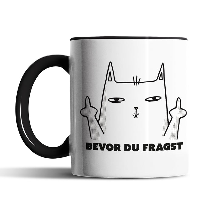 Lustige Tasse "Bevor du fragst" – Freches Geschenk mit Katzenmotiv