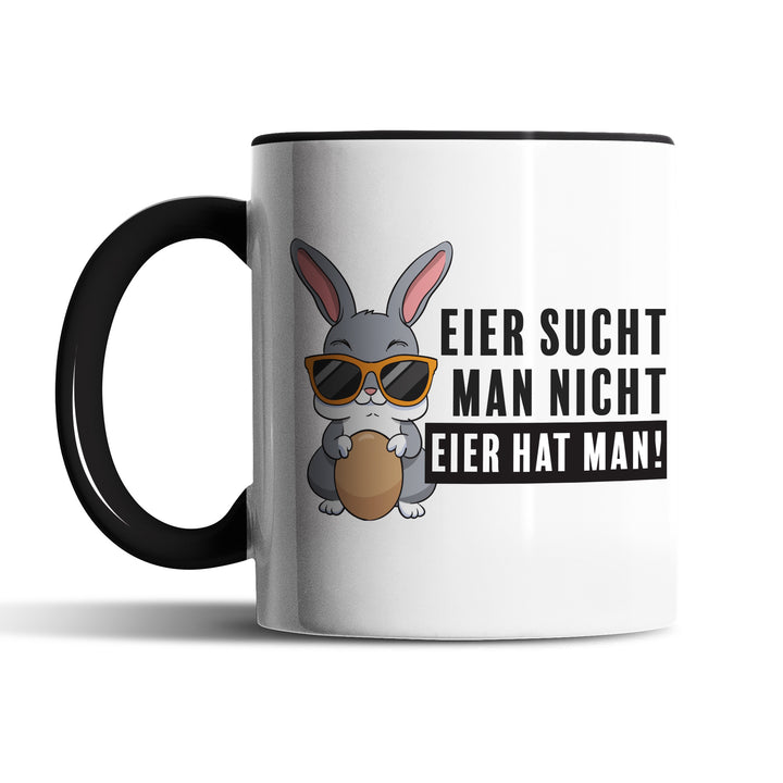 Lustige Tasse "Eier sucht man nicht, Eier hat man - mit Hase" – Perfekt für Ostern