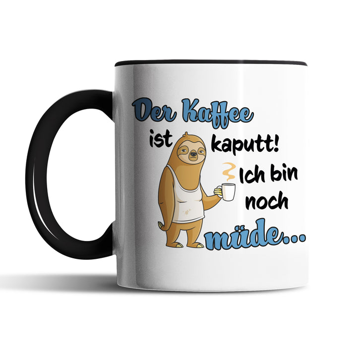 Lustige Tasse "Kaffee ist kaputt" – Humorvolles Geschenk mit blauem Spruch