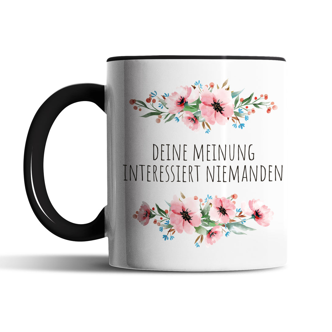 Tasse "Deine Meinung interessiert niemanden" – Lustige Statement-Tasse für Büro & Alltag