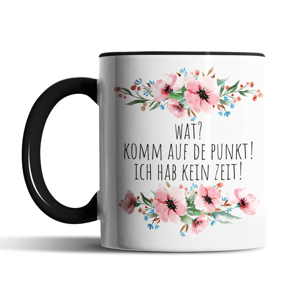 Tasse "Wat, komm auf de Punkt" – Lustige Statement-Tasse für Ungeduldige