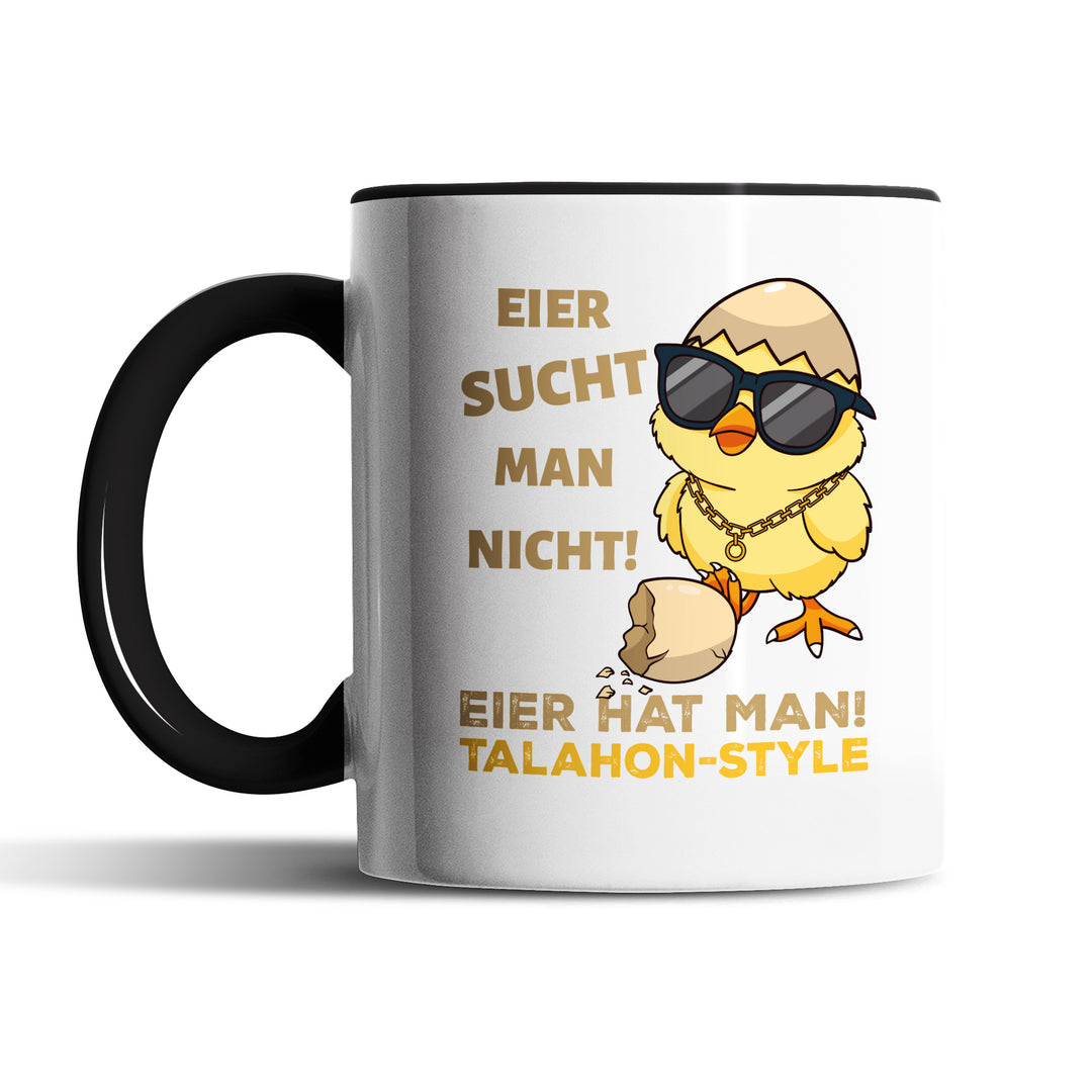 Lustige Tasse "Eier sucht man nicht, Eier hat man – Talahon" – Perfektes Geschenk für alle mit Humor