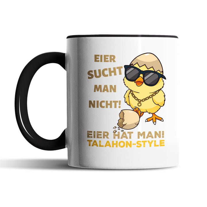 Lustige Tasse "Eier sucht man nicht, Eier hat man – Talahon" – Perfektes Geschenk für alle mit Humor