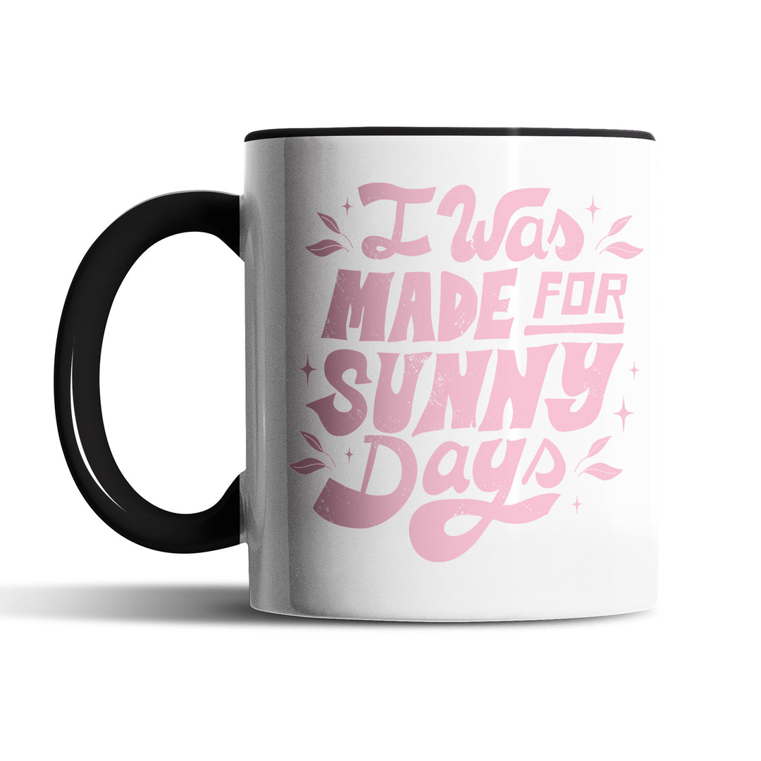Tasse "Made for Sunny Days" – Perfekt für Sommerliebhaber