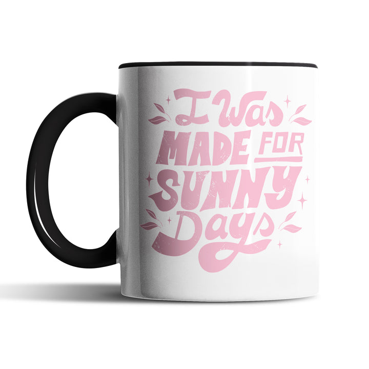 Tasse "Made for Sunny Days" – Perfekt für Sommerliebhaber