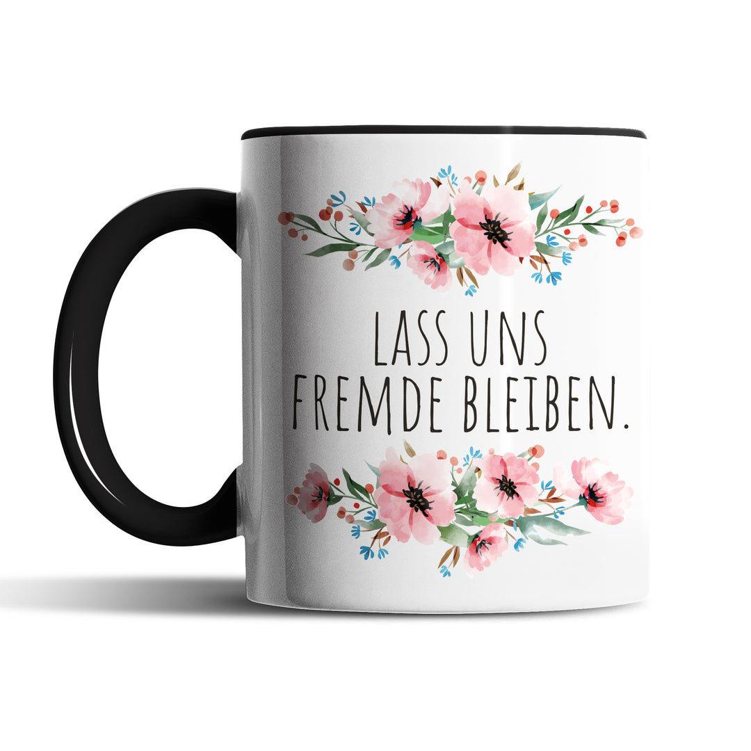 Tasse "Lass uns Fremde bleiben" – Lustige Statement-Tasse für Ruhe-Liebhaber