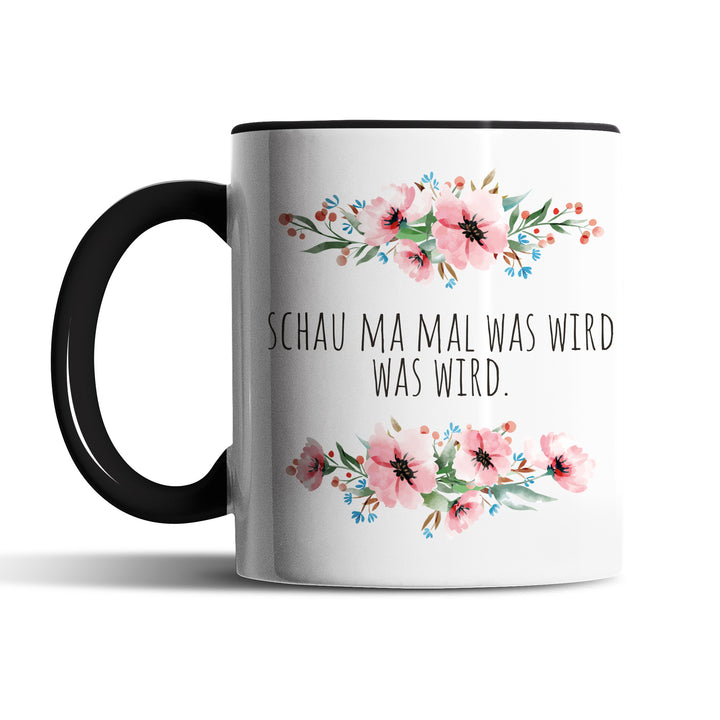 TasseTasse "Schau ma mal was wird" – Lustige Statement-Tasse für Gelassenheit