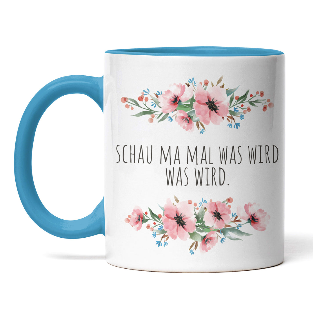 TasseTasse "Schau ma mal was wird" – Lustige Statement-Tasse für Gelassenheit