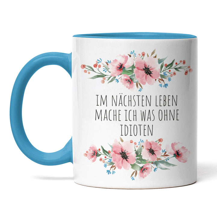 Tasse "Im nächsten Leben ohne Idioten" – Lustige Sarkasmus-Tasse für Büro & Alltag