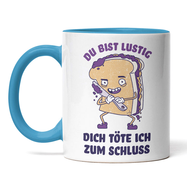 Tasse "Du bist lustig, töte dich zum Schluss" – Perfekt für schwarzen Humor, Sarkastisches Geschenk