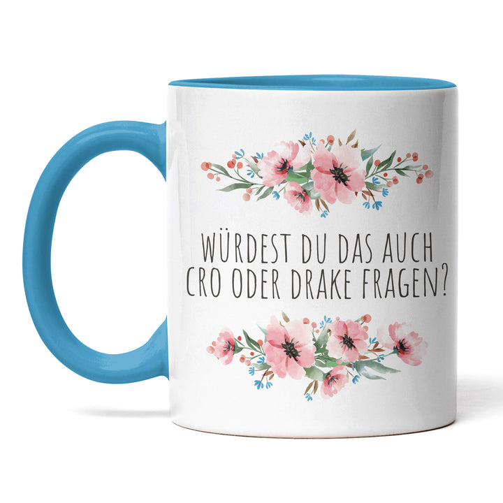 Tasse "Cro oder Drake fragen" – Lustige Statement-Tasse für Musikliebhaber