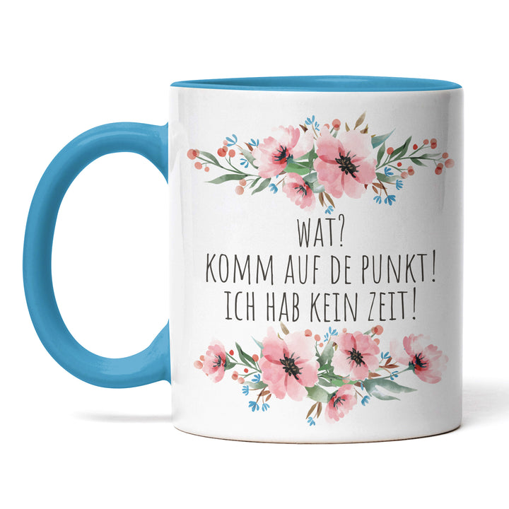 Tasse "Wat, komm auf de Punkt" – Lustige Statement-Tasse für Ungeduldige