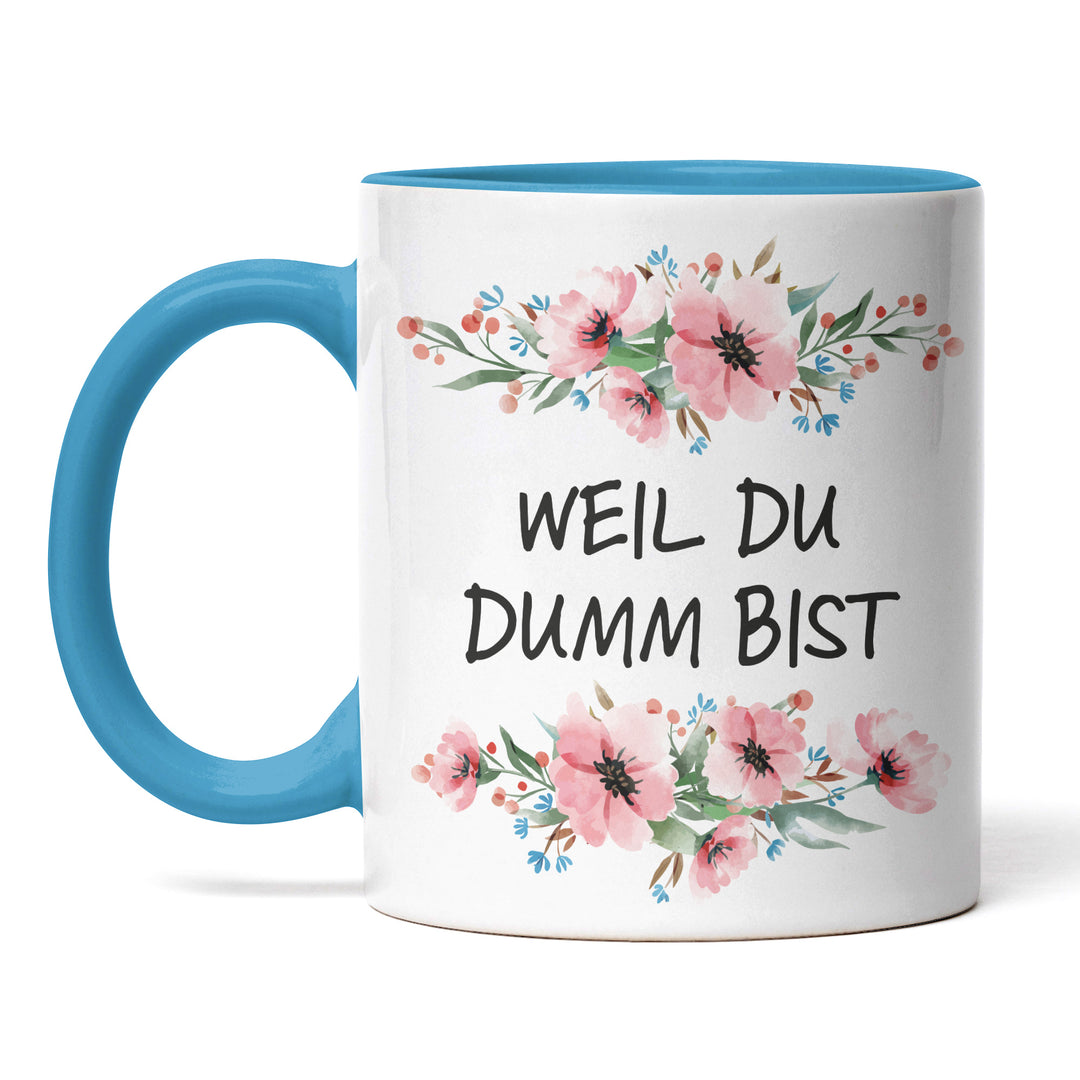 Tasse "Weil du dumm bist" – Lustige Sarkasmus-Tasse für Büro & Alltag