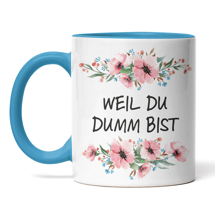 Tasse "Weil du dumm bist" – Lustige Sarkasmus-Tasse für Büro & Alltag
