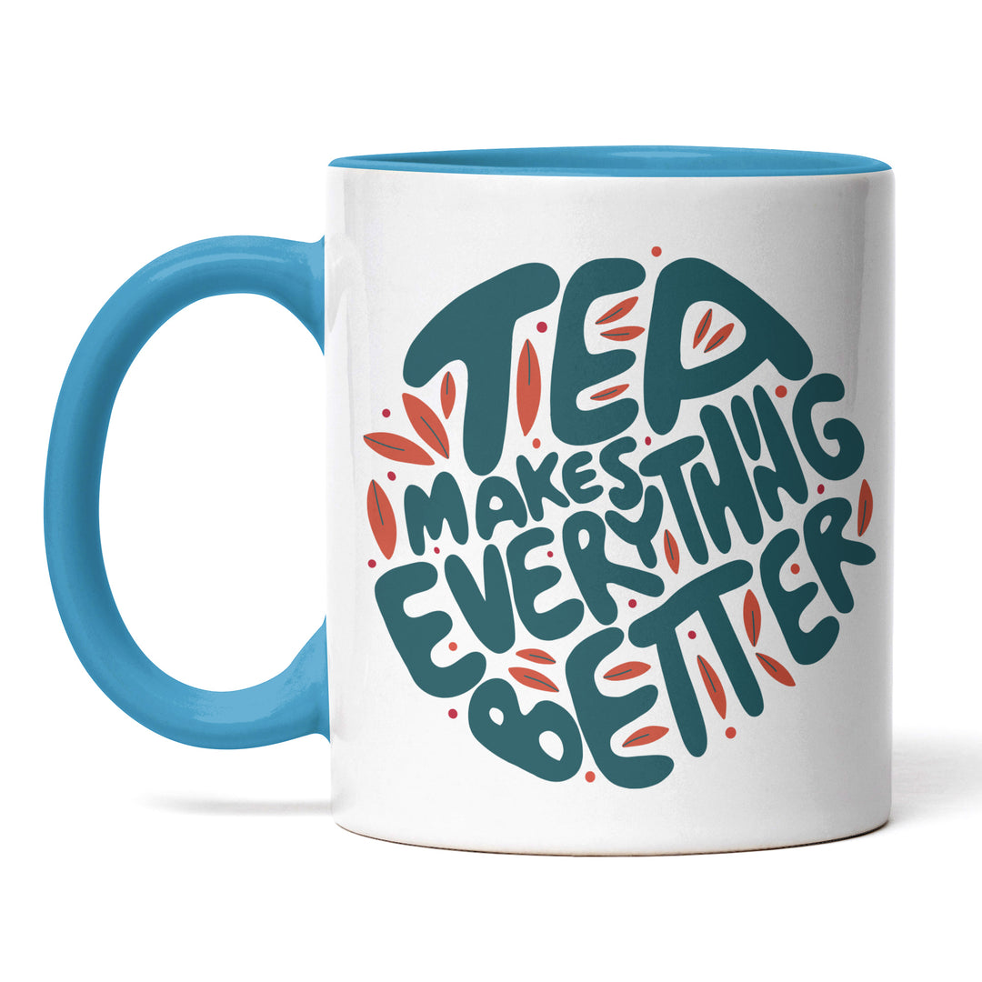 Charmante Tasse "Tea Everything Better" – Witziges Geschenk für Tee-Fans