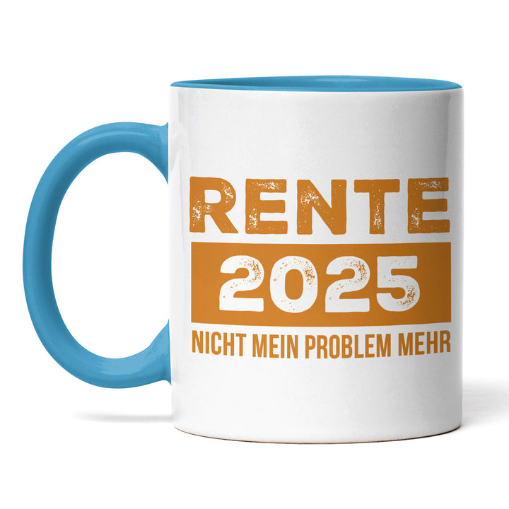 Tasse "Rente 2025 nicht mein Problem" – Lustige Statement-Tasse für alle, die weiterarbeiten müssen