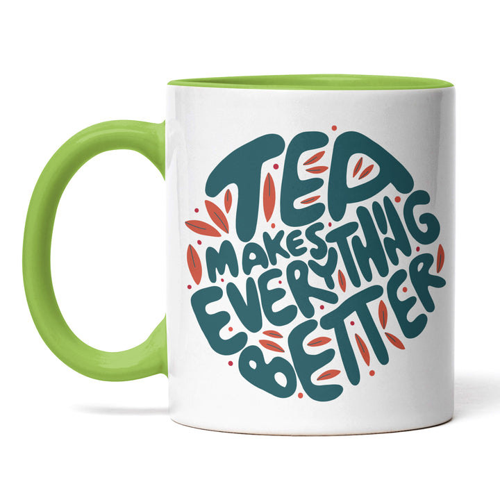 Charmante Tasse "Tea Everything Better" – Witziges Geschenk für Tee-Fans