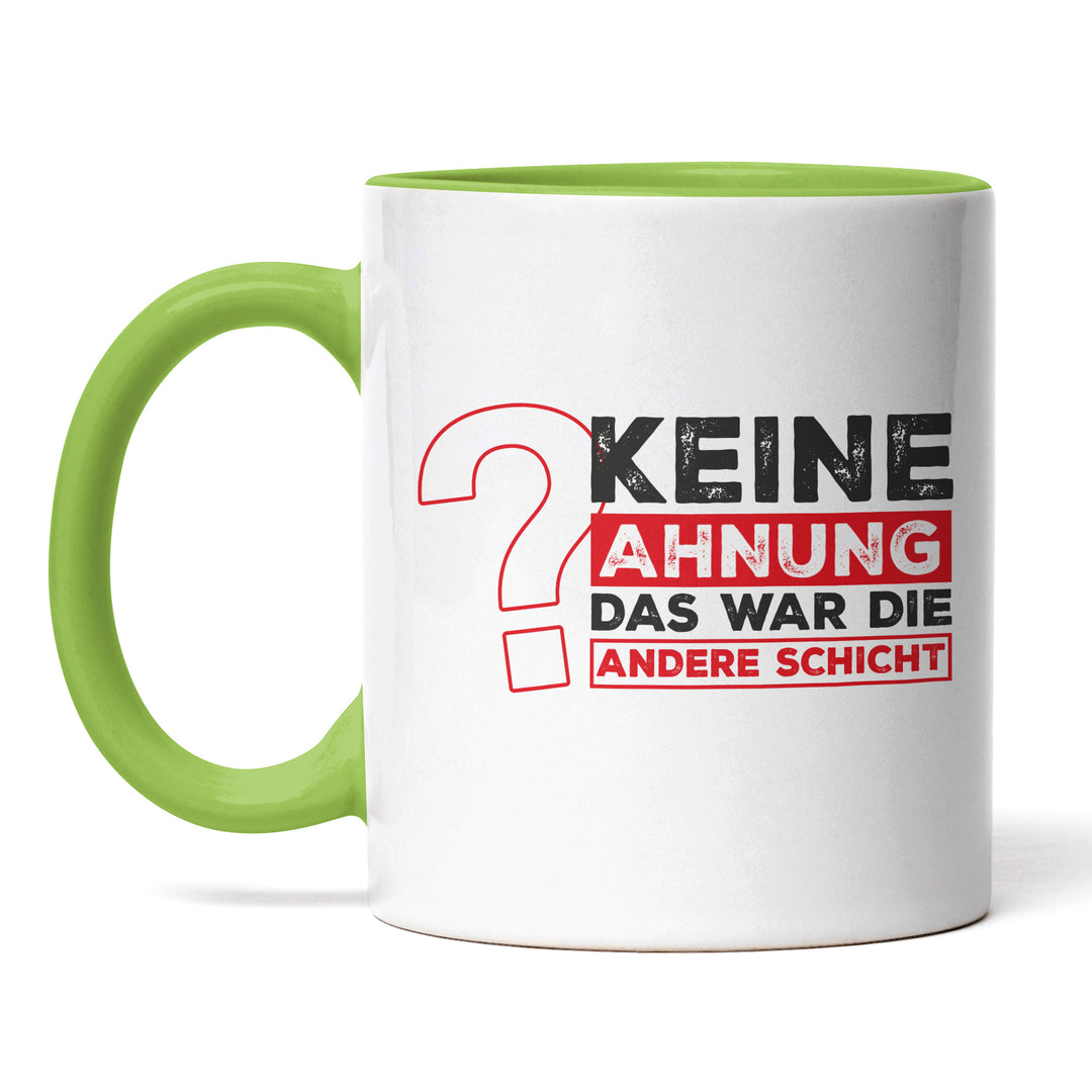 Lustige Tasse "Keine Ahnung, war die andere Schicht" – Perfekt für Schichtarbeiter & Kollegen