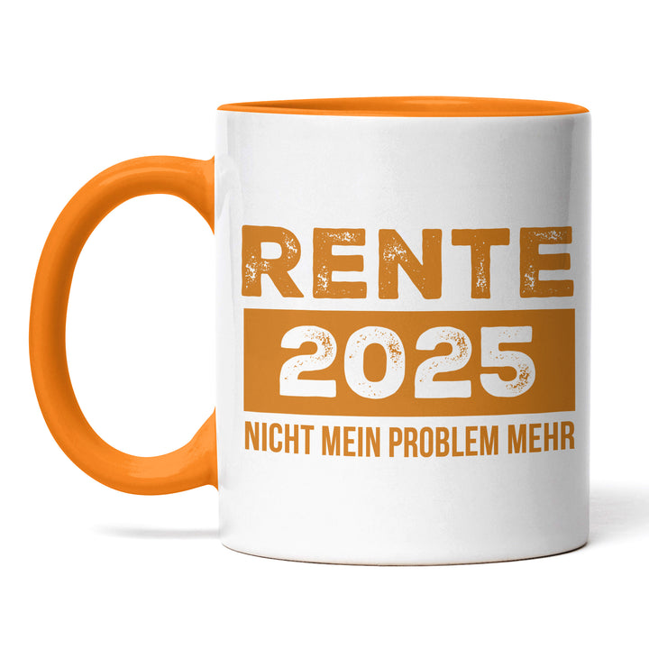 Tasse "Rente 2025 nicht mein Problem" – Lustige Statement-Tasse für alle, die weiterarbeiten müssen