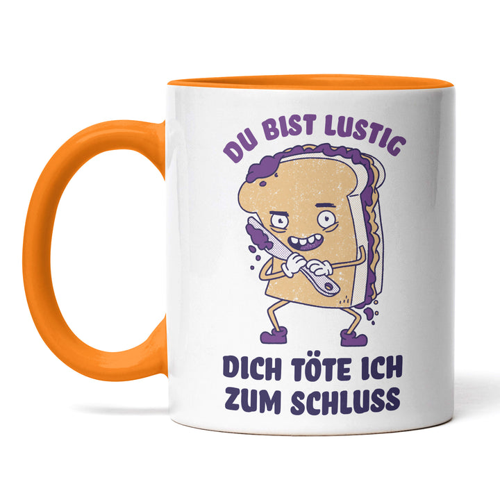 Tasse "Du bist lustig, töte dich zum Schluss" – Perfekt für schwarzen Humor, Sarkastisches Geschenk