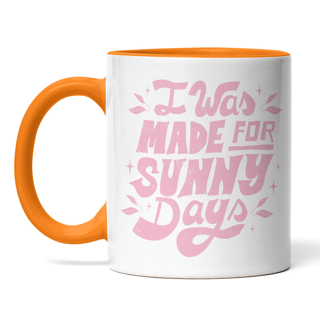 Tasse "Made for Sunny Days" – Perfekt für Sommerliebhaber