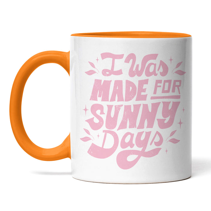 Tasse "Made for Sunny Days" – Perfekt für Sommerliebhaber
